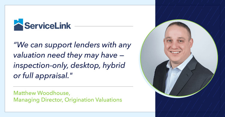 We can support lenders with any valuation need they may have - inspection-only, desktop, hybrid or full appraisal | ServiceLink